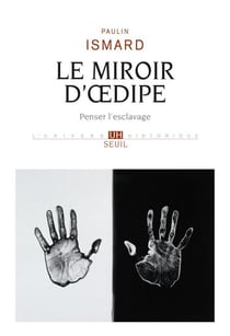 Le Miroir d'Œdipe - Penser l'esclavage