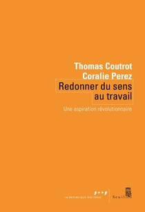 Redonner du sens au travail - Une aspiration révolutionnaire