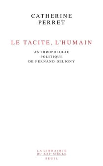 Le Tacite, l'humain - Anthropologie politique de Fernand Deligny