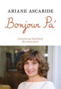 Bonjour Pa' - Lettres au fantôme de mon père