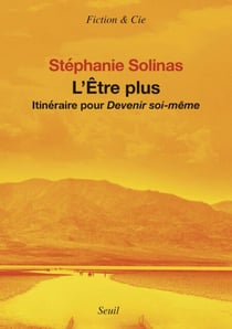 L'Etre plus - Itinéraire pour devenir soi-même