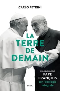 La Terre de demain - Dialogues avec le pape François sur l'écologie intégrale