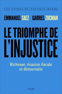 Le Triomphe de l'injustice - Richesse, évasion fiscale et démocratie