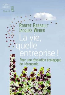 La Vie, quelle entreprise!. Pour une révolution écologique de l'économie - Pour une révolution écologique de l'économie