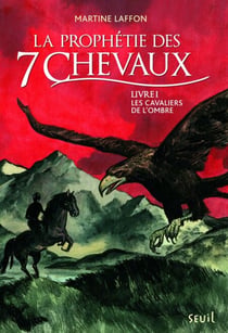 Les Cavaliers de l'ombre. Prophétie des 7 chevaux, tome 1 - Les cavaliers de l'ombre
