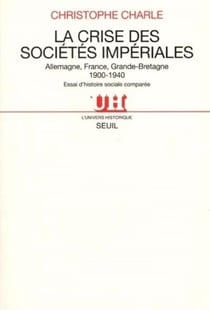 La Crise des sociétés impériales. Allemagne, France, Grande-Bretagne (1900-1940). Essai d'histoire s - Allemagne, France, Grande-Bretagne (1900-1940). Essai d'histoire sociale comparée