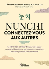 Nunchi : connectez-vous aux autres - La méthode coréenne pour développer sa capacité à deviner ce que pensent et ressentent les autres pour une vie harmonieuse