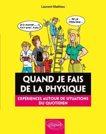 Quand je fais de la Physique - Expériences autour de situations du quotidien