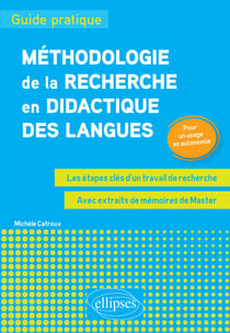 Méthodologie de la recherche en didactique des langues : guide pratique. Les étapes clés d'un travail de recherche. Pour un usage en autonomiee