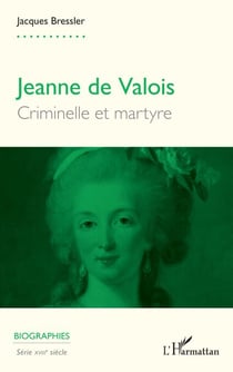 Jeanne de Valois - Criminelle et martyre