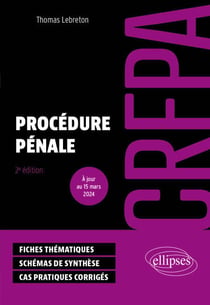 Procédure pénale - CRFPA 2024 - A jour de la loi du 20 novembre 2023 d'orientation et de programmation du ministère de la justice 2023-2027 (LOPMJ)