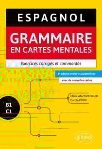 Espagnol. Grammaire en cartes mentales avec exercices corrigés et commentés (B1-C1)