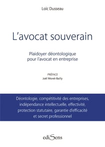 L'avocat souverain : Plaidoyer déontologique pour l'avocat en entreprise
