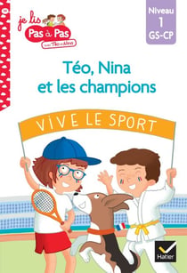 Téo et Nina GS-CP niveau 1 - Téo, Nina et les champions - Je lis pas à pas