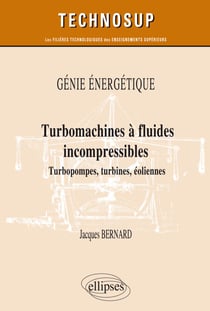 Génie énergétique - Turbomachines à fluides incompressibles - Turbopompes, turbines, éoliennes