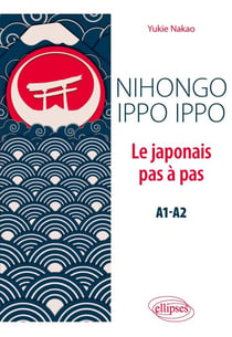 Nihongo ippo ippo. Le japonais pas à pas (A1-A2)