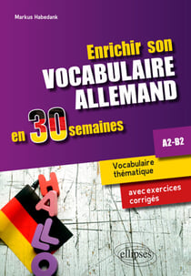 Enrichir son vocabulaire allemand en 30 semaines. A2-B2 - Vocabulaire thématique avec exercices corrigés