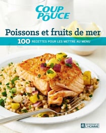 Poissons et fruits de mer - 100 recette pour les mettre au menu