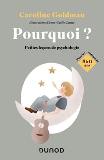 Pourquoi? Pour les enfants de 8 à 11 ans - Petites leçons de psychologie pour les enfants de 8 à 11 ans