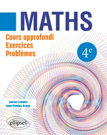 Maths 4e - Cours approfondi, exercices et problèmes - Cours approfondi, exercices et problèmes