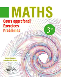 Maths 3e - Cours approfondi, exercices et problèmes - Cours approfondi, exercices et problèmes