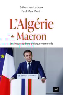 L'Algérie de Macron : Les impasses d'une politique mémorielle