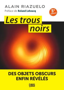 Les trous noirs - Des objets obscurs enfin révélés