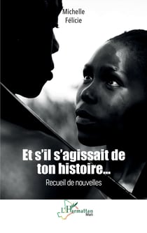 Et s’il s’agissait de ton histoire… - Recueil de nouvelles