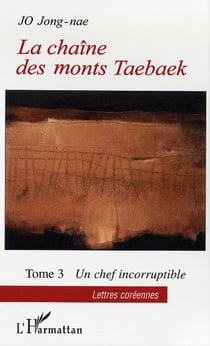 La chaîne des monts Taebaek - Un chef incorruptible Tome 3 - Tome 3
