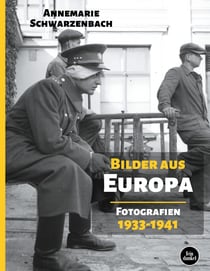 Bilder aus Europa - Fotografien 1933-1941