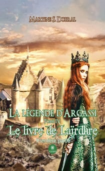 La légende d’Argassi - Tome 4 - Le livre de Laïrdhre - Première partie