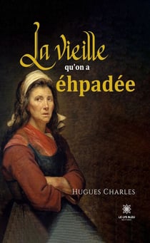 La vieille qu’on a éhpadée