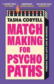 Matchmaking for Psychopaths - The most compelling, hilarious, and twisty book of the year, ‘SO MUCH FUN’ Marian Keyes