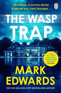 The Wasp Trap - Six Friends. One Dinner. A Secret You Can’t Escape – A Twisted Thriller from the 5 Million Copy Bestseller Author