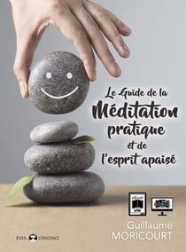 Le Guide de la Méditation pratique et de l'esprit apaisé
