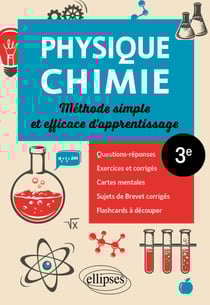 Physique-Chimie - 3e - Méthode simple et efficace d'apprentissage - Questions-réponses, exercices et corrigés, cartes mentales, sujets de Brevet corrigés et flashcards à découper