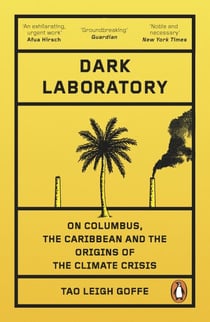 Dark Laboratory - On Columbus, the Caribbean, and the Origins of the Climate Crisis