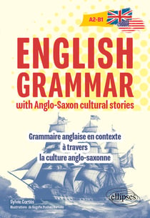 English Grammar with Anglo-Saxon cultural stories (A2-B1) - Grammaire anglaise en contexte à travers la culture anglo-saxonne