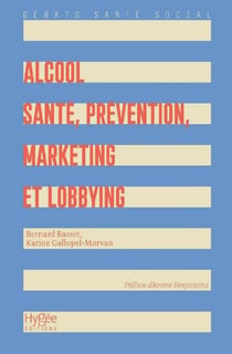 Alcool : Santé, prévention, marketing et lobbying