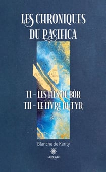 Les chroniques du Pacifica - Tome I – Les fils de Bòr – Tome II – Le livre de Tyr