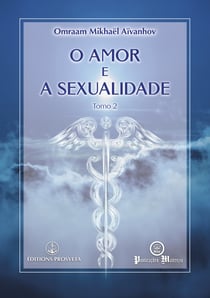 O amor e a sexualidade - (Tomo 2)