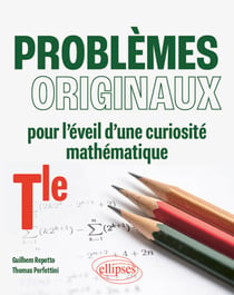 Problèmes originaux pour l'éveil d'une curiosité mathématique - Tle