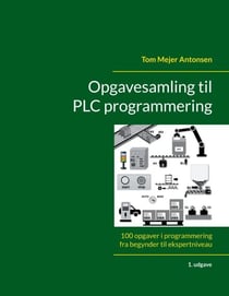Opgavesamling til PLC programmering - 100 opgaver i programmering fra begynder til ekspertniveau