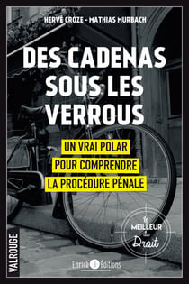 Des cadenas sous les verrous - Un vrai polar pour comprendre la procédure pénale