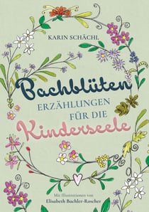 Bachblütenerzählungen für die Kinderseele - Liebevolle Gutenachtgeschichten für Kinder ab 3 Jahren