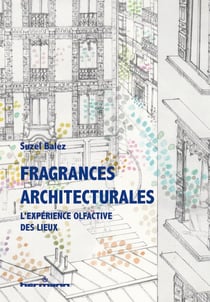Fragrances architecturales - L'expérience olfactive des lieux