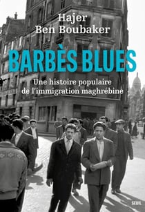 Barbès Blues - Une histoire populaire de l'immigration maghrébine