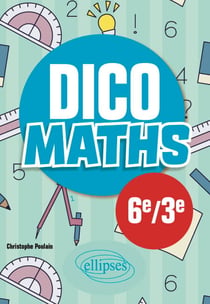 Dico Maths - Collège 6e-3e