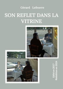 Son reflet dans la vitrine - Edité en 2017 - Rééidition en 2024