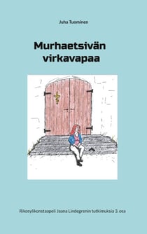 Murhaetsivän virkavapaa - Rikosylikonstaapeli Jaana Lindegrenin tutkimuksia 3. osa